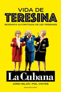 Vida de Teresina: Biografia autoritzada de les Teresines, de Jordi Mil&aacute;n i Pol Vinyes, amb tres dones vestides de manera cl&agrave;ssica sobre un fons groc."